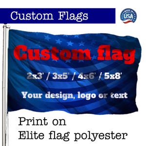 Custom Flag 3x5 ft Made in USA ships next business day Handmade print on Elite Flag Polyester Vivid Color Brass Grommets