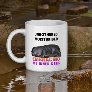 Unbothered. Moisturised. Embracing My Inner Deng Mug, Funny Hippo Gift, Moo Deng Gift For Her, Self Care Gift For Animal Lovers, Wellness