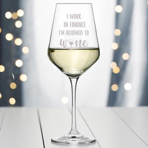 I Work in Finance, I&#39;m Allowed to Wine, Funny Engraved Wine Glass for Finance Professionals, Accountant or Bookkeeper Gift, Birthday