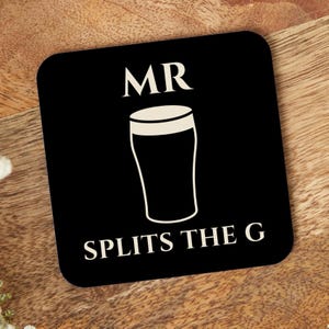 Mr Splits the G Coaster, Funny Guinness Gift For Him, Split the G, Personalised Gift For Guinness Lover, St. Patrick’s Day, Dad, Boyfriend