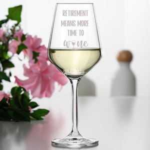 Retirement Means More Time to Wine, Funny Retirement Gift for Wine Lovers,  Retired Leaving Gift for Women, Men, Engraved Wine Glass