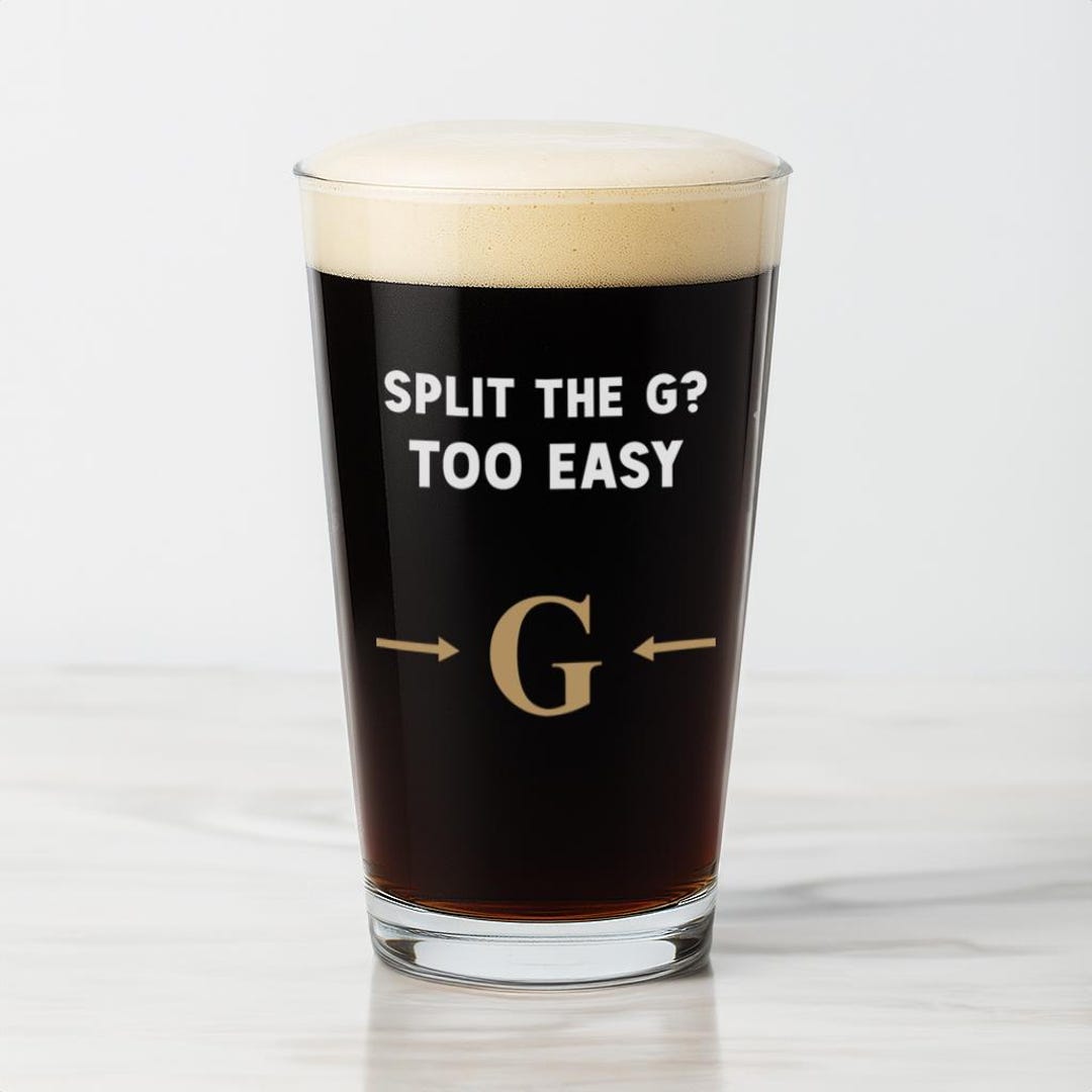 Split the G? Too Easy Pint Glass, Funny Beer Gift for Him, G Splitter ...