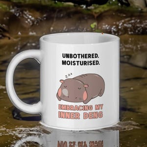 Unbothered. Moisturised. Embracing My Inner Deng Mug, Moo Deng Gift For Her, Self Care Gift For Animal Lovers, Fun Pygmy Hippo Gift