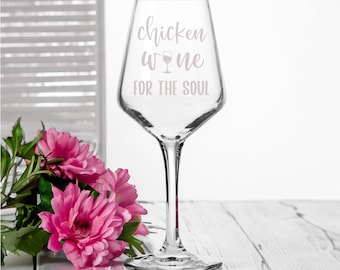 Fun Chicken Wine Glass, Chicken Wine for the Soul, Engraved Glass for Wine Lovers, Birthday or Housewarming Gift for Her, Best Friend Gift