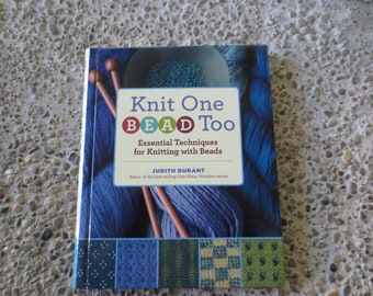 Knit One Bead Too Essential Techniques for Knitting with Beads by Judith Durant