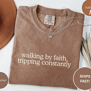 Comfort Colors® Walking By Faith Tripping Constantly Shirt, Christian Bible Verse Graphic Tee, Religious Apparel,Faith Shirt,Inspiration Tee