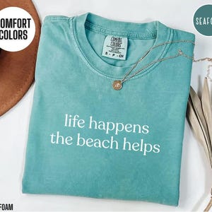 Comfort Colors Shirt Life Happens The Beach Helps ,Funny Retro Beach Life Tee, Hello Summer Shirt, Beach Lover Shirt, Summer Vibes Shirt