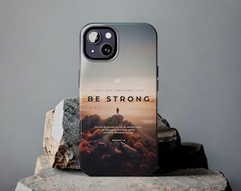 Joshua 1:9 Be Strong and Courageous Phone Case – Inspirational Bible Verse, Motivational Christian Gift