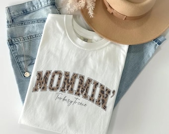 Mommin' Shirt, Mother's Day Gift, Funny Mom Shirt, Mommy to Be, Mom Birthday Gift, Cool Mom Shirt, Mom Life, Tired as a Mother