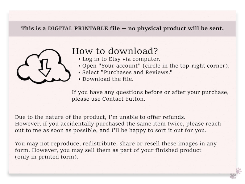 May include: A digital printable file with instructions on how to download. The text includes steps to download from Etsy, and a disclaimer about refunds. The image has a cloud icon with a downward arrow.