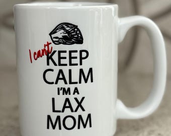 I Can’t Keep Calm I’m a LAX Mom