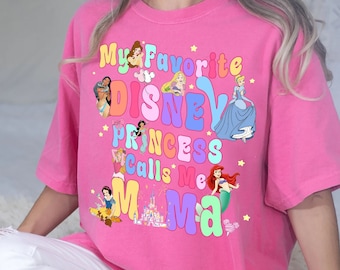 My Favorite Disney Princess Calls Me Mama Shirt, Disney Mama shirt, Disney Princesses Gift from Daughter, Disney Mother's Day shirts