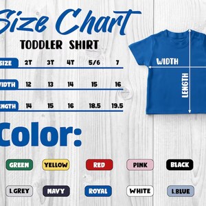 May include: Size chart for toddler shirts with measurements in inches for width and length.  The chart shows sizes 2T, 3T, 4T, 5/6, and 7.  The color options are green, yellow, red, pink, black, light grey, navy, royal, white, and light blue.