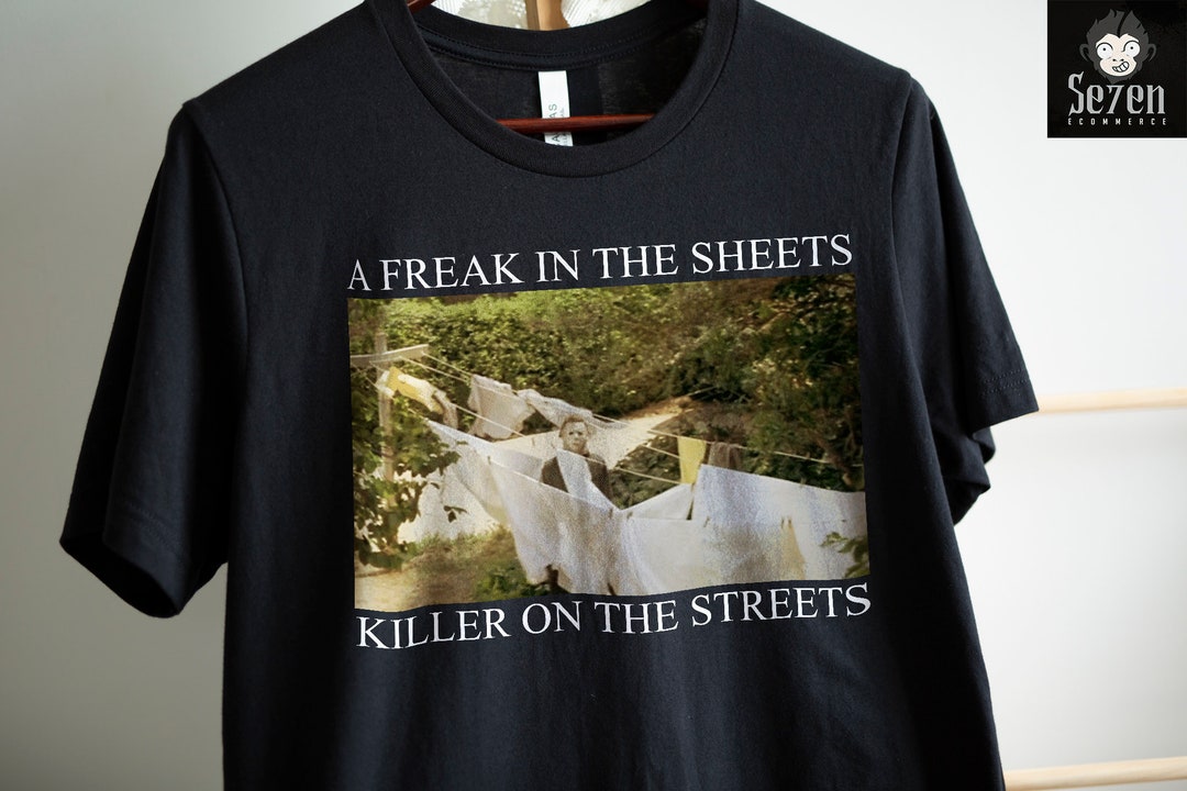A Freak in the Sheets Killer on the Streets Shirt, Halloween Shirt - Etsy