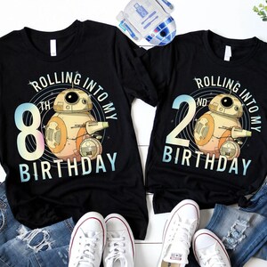 Custom BB-8 Rolling Into My Birthday Shirt, Personalized Birthday Party Family Disneyland Trip Gift