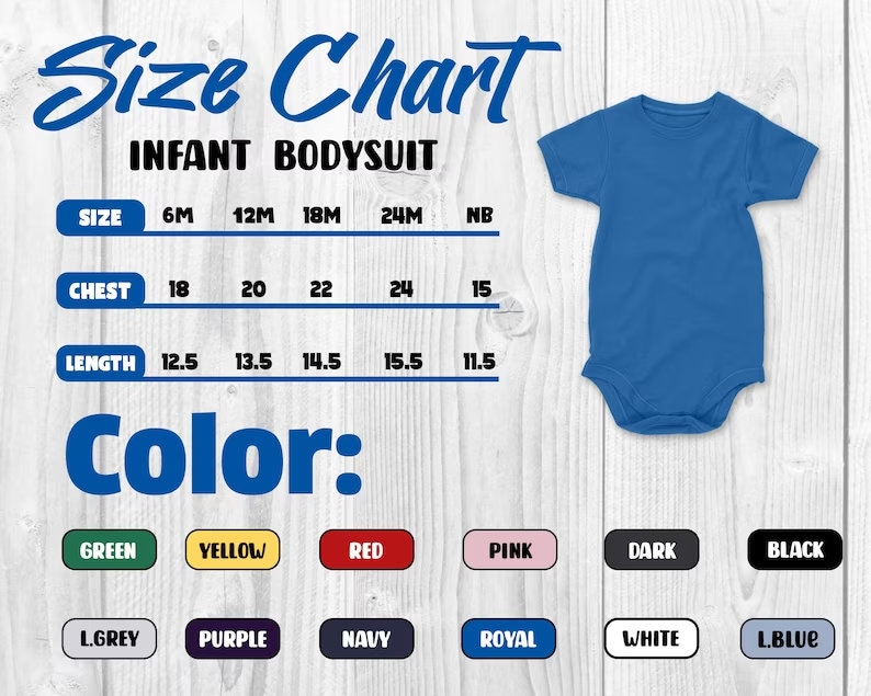 May include: A blue baby bodysuit next to a size chart. The chart shows chest and length measurements in inches for sizes 6M, 12M, 18M, 24M, and NB. Colour options include green, yellow, red, pink, dark, black, light grey, purple, navy, royal, white, and light blue.