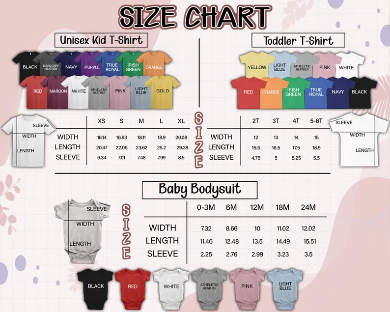 May include: Size chart for unisex kid t-shirts, toddler t-shirts, and baby bodysuits. The chart shows measurements in inches for width, length, and sleeve length for different sizes. The chart includes color options for each garment type.