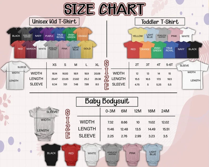 May include: Size chart for unisex kid t-shirts, toddler t-shirts, and baby bodysuits. The chart shows measurements in inches for width, length, and sleeve length for different sizes. The chart includes color options for each garment type.