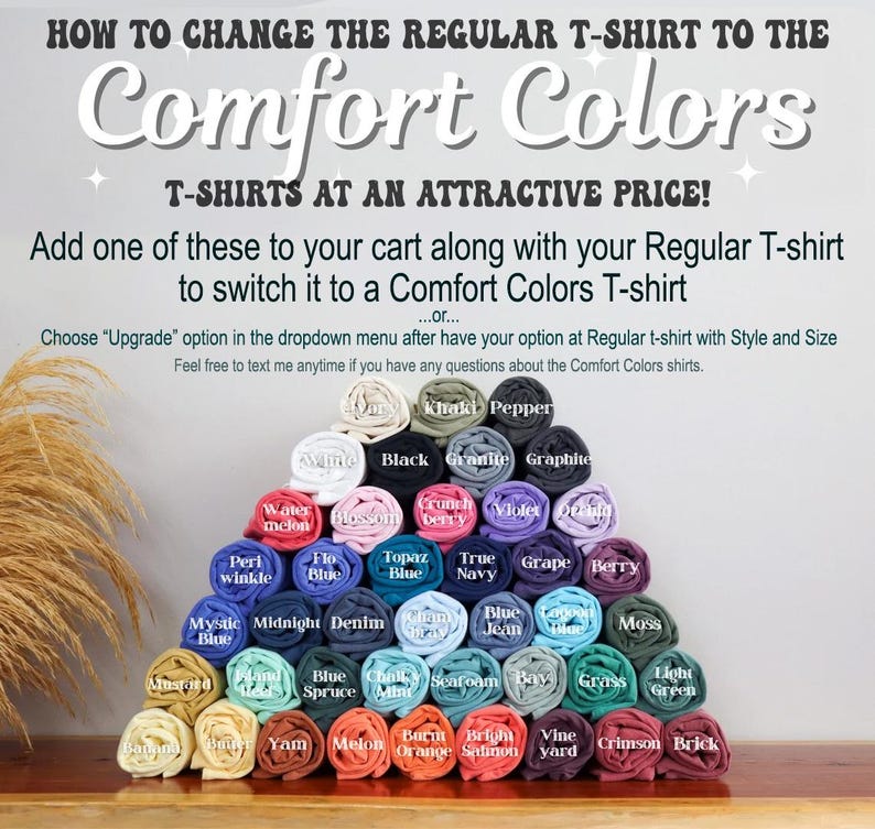 May include: A selection of rolled Comfort Colors t-shirts in a range of colours, such as blue, green, and pink. The image features text that says "HOW TO CHANGE THE REGULAR T-SHIRT TO THE Comfort Colors".
