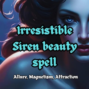 Siren Beauty Spell: Glamour, Attraction, Appearance Change (+ Digital Report)