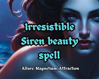 Siren Beauty Spell: Glamour, Attraction, Appearance Change (+ Digital Report)