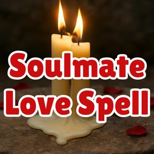 Soulmate Love Spell: Manifest True Love, Attract Ideal Partner