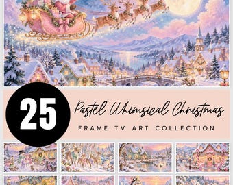 May include: A digital art collection featuring 25 pastel-toned Christmas scenes for Frame TVs. The main image shows Santa in a pink sleigh pulled by reindeer over a snowy village under a full moon. Text reads 25 Pastel Whimsical Christmas.