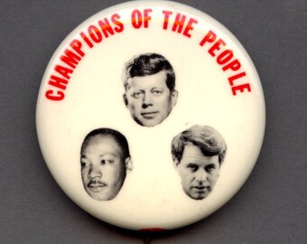 Vintage c1968 Pin - Champions of the People - JFK RFK MLK - Kennedy - King