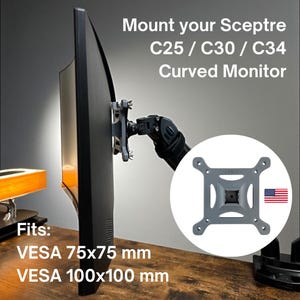 May include: A curved black computer monitor mounted on a gray bracket. The text reads "Mount your Sceptre C25 / C30 / C34 Curved Monitor." The bracket fits VESA 75x75 mm and VESA 100x100 mm.