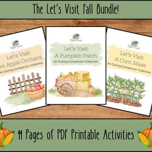 May include: Three printable activity books with watercolour illustrations. The books are titled "Let's Visit An Apple Orchard", "Let's Visit A Pumpkin Patch", and "Let's Visit A Corn Maze". Each book features a autumn-themed scene and the text "An Outing Companion Collection". The text "11 Pages of PDF Printable Activities" is displayed below the books.