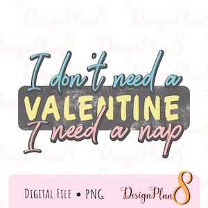 I Don’t Need a Valentine PNG, Vintage Nap Quote Design, Funny Valentine’s Day PNG, Digital Download, Tshirt Sublimation,