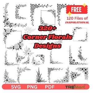 Peut inclure: Divers motifs floraux d'angle en noir et blanc. L'image affiche le texte "320+ Corner Florals Designs" et "FREE 120 Files of Inspirational". Formats disponibles : SVG, PNG et PDF.