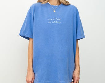 Can’t Talk I’m Editing Shirt | Photographer Tee | Comfort Colors Blue Graphic T-Shirt | Photography Apparel