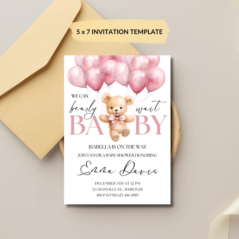 May include: Pink and white baby shower invitation with a teddy bear holding balloons that say "We can barely wait BABY". The invitation includes the name "Isabella" and the text "Join us for a baby shower honoring Emma Davis".