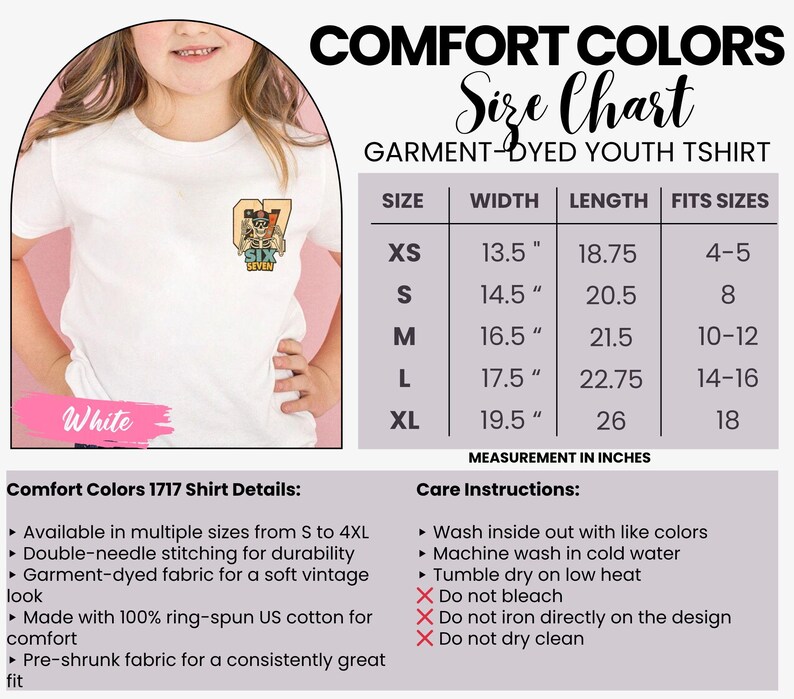May include: A white Comfort Colors youth t-shirt with a small graphic on the front. The image includes a size chart with measurements in inches and care instructions. The shirt features a graphic of a skeleton wearing sunglasses and the text "SIX SEVEN".