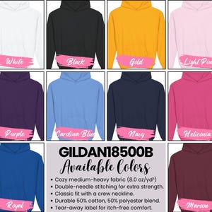 May include: A selection of Gildan 18500B hoodies in various colors, including white, black, gold, light pink, purple, royal blue, Carolina blue, navy, heliconia, and maroon. The image also shows the available colors and fabric details.