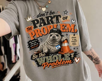 Funny Neil Shirt, Be the Whole Problem Tee, Neil The Seal Shirt, Tasmania Seal Shirt, Seal Graphic Tee, Trending TikTok Comfort Colors Shirt