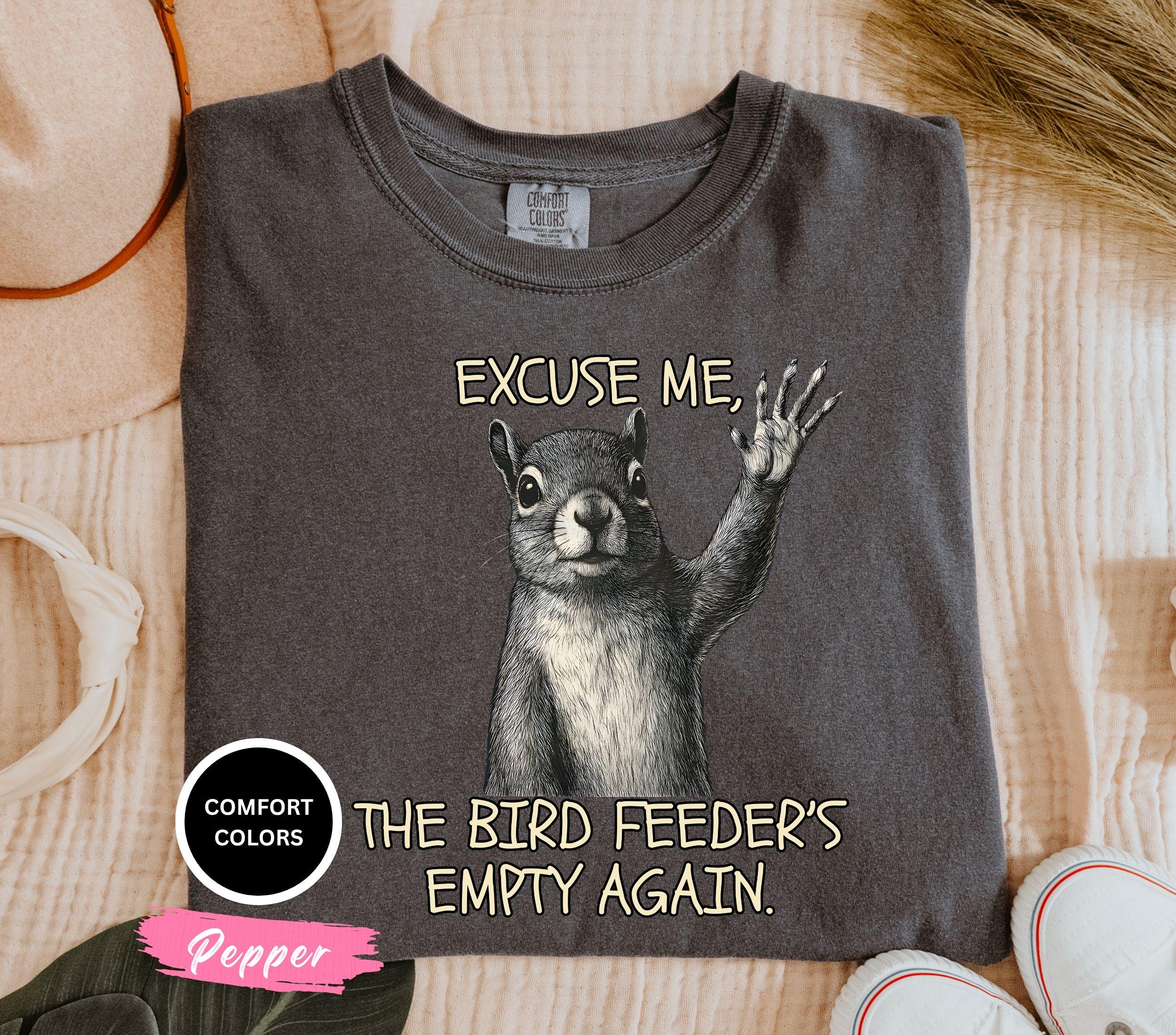 Funny Squirrel Shirt for Bird Lovers, Bird Feeders Empty Again Tee