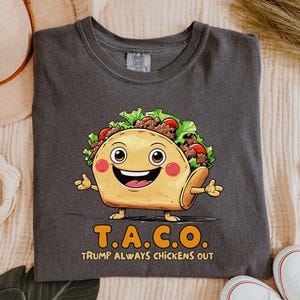 Funny TACO Shirt, Trump Always Chickens Out, Political Protest T-Shirt, Anti-Trump, Anti-MAGA, Anti-GOP, Anti-Republican, Democrat Tee