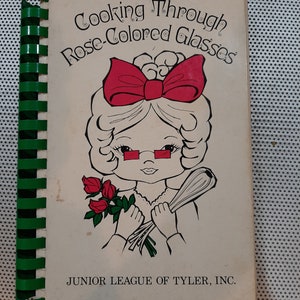 Vintage 1977 Third Printing &quot;Cooking Through Rose Colored Glasses&quot; Junior League of Tyler Texas Cookbook