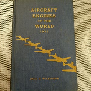 Vintage 1941 Aircraft Engines of the World by Paul H. Wilkinson Hardcover Book RARE History Book World War II
