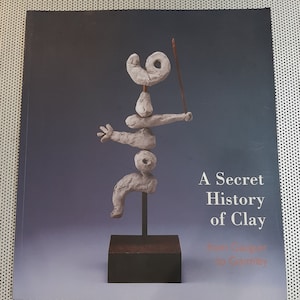 A Secret History of Clay: From Gauguin to Gormley Tate 2004 Softcover Book Catalog Art History Book Coffee Table Book