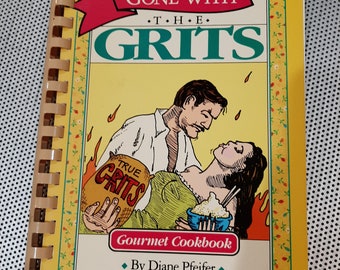Vintage 1992 Gone with the Grits Gourmet Grits Cookbook by Diane Pfeifer Atlanta Georgia - Signed - First Printing Softcover