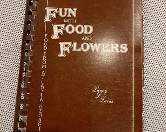 Cookbook - Atlanta Georgia Fun with Food and Flowers  Larry Lucas Southern Cooking Floral Houseplants Entertaining Vintage 1977