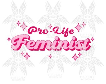 SVG Pro Life Feminist Catholic Christian Bumper Sticker Decal