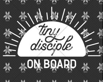 SVG Tiny Disciple Tiny Disciples on Board Christian Catholic Baby On Board Decal