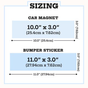 May include: A sizing chart for a car magnet and a bumper sticker. The car magnet measures 10.0 inches by 3.0 inches. The bumper sticker measures 11.0 inches by 3.0 inches. The text SIZING, CAR MAGNET, and BUMPER STICKER are clearly displayed.