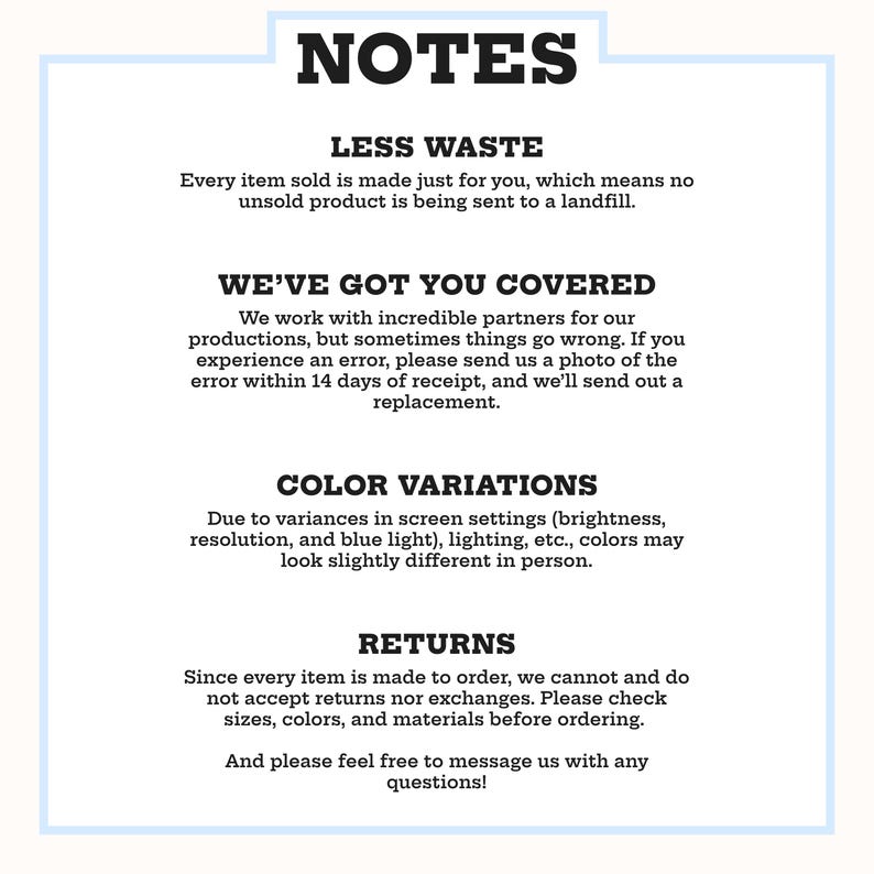 May include: A white background with the word "NOTES" in bold, black letters at the top. Below, text explains the shop's policies on waste, customer service, color variations, and returns. The text is in a simple, easy-to-read font.