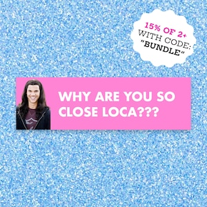 Twilight Jacob Meme Bumper Magnet - "Why Are You So Close Loca??" (8" x 2.5")