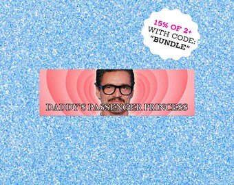 Pedro Pascal Daddy's Passenger Princess Meme Bumper Sticker - 8x2.5" Waterproof Car Magnet